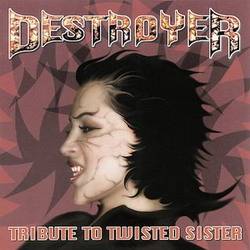 Twisted Sister : Destroyer : Tribute to Twisted Sister